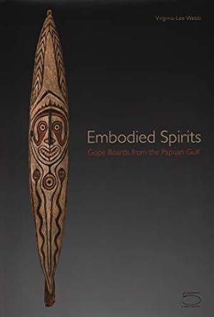 Buy Embodied Spirits – Gope Boards from the Papuan Gulf Book Online at ...
