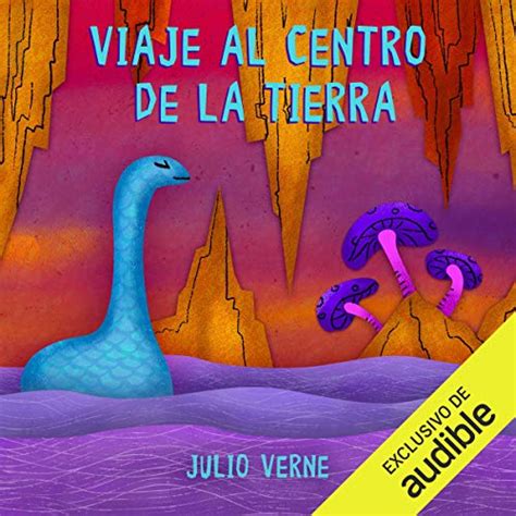 Viaje al centro de la tierra [Journey to the Center of the Earth ...