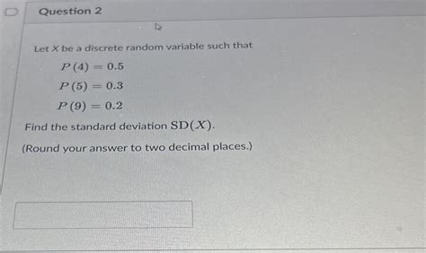 Solved Question 2Let x ﻿be a discrete random variable such | Chegg.com