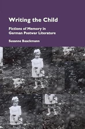 Buy Writing the Child: Fictions of Memory in German Postwar Literature ...