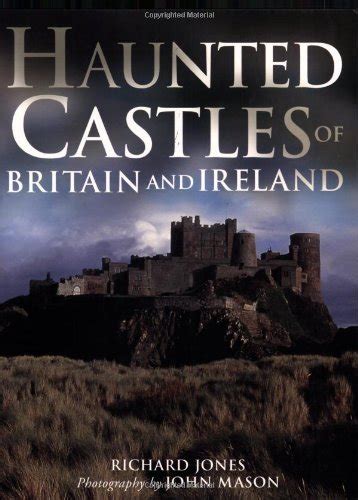 Haunted Castles of Britain and Ireland : Jones, Richard, Mason, John ...
