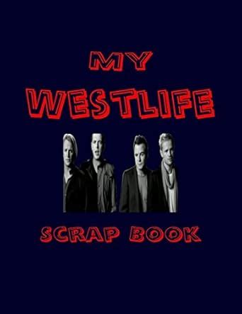 Buy My Westlife Scrap Book: Blank Pages for You to Fill (My Fan Book ...