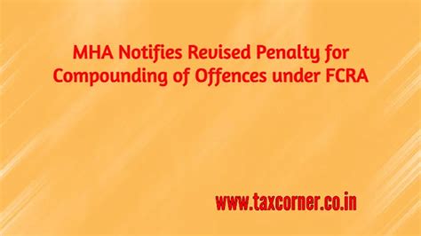 MHA Notifies Revised Penalty for Compounding of Offences under FCRA