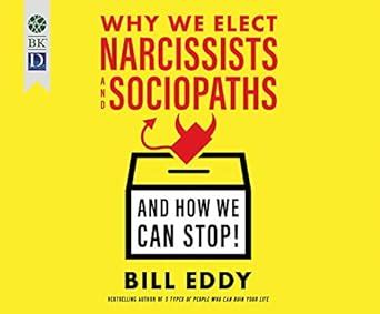 Buy Why We Elect Narcissists and Sociopaths—and How We Can Stop! Book ...