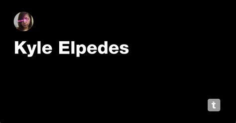 Kyle Elpedes — Teletype