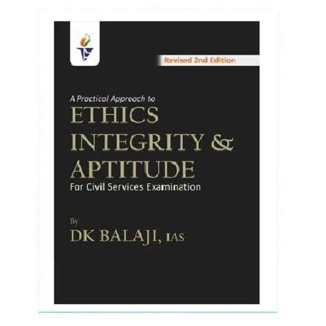 A Practical Approach to Ethics Integrity and Aptitude by DK BALAJI IAS ...