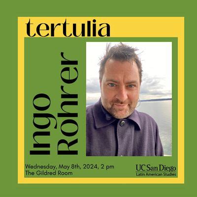 Tertulia with Ingo Rohrer, The Gildred Room, San Diego, 8 May 2024 ...