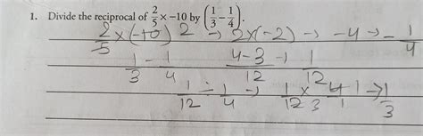 Divide the reciprocal of 2/5*-10 by (1/3-1/4 - Brainly.in