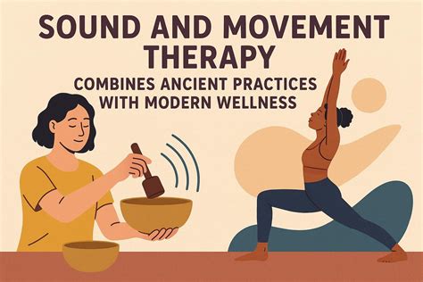 Exploring the Synergy of Sound and Movement: Bridging Ancient ...