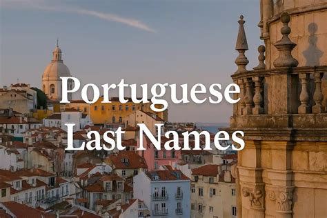 73 Portuguese Last Names & Meanings to Discover Your Roots
