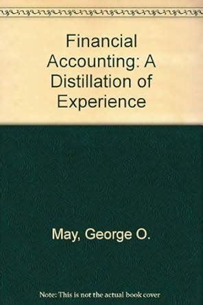 Financial Accounting: A Distillation of Experience : May, George O ...