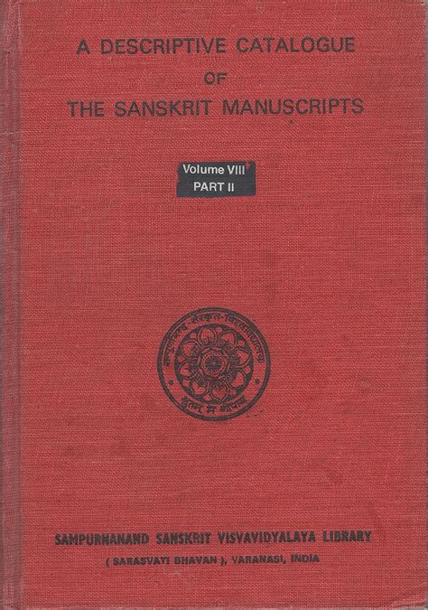 A Discriptive Catalogue of The Sanskrit Manuscripts Volume VIII Part II ...