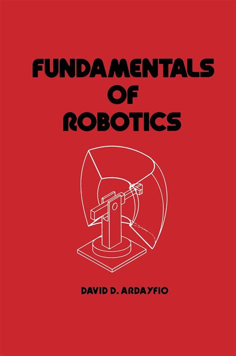 Fundamentals of Robotics (Mechanical Engineering Book 57) eBook ...