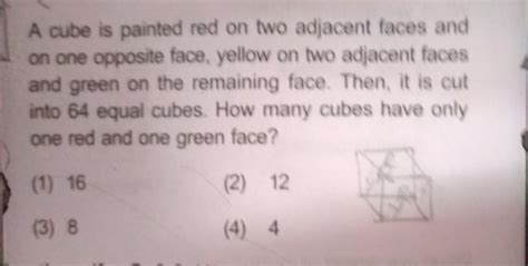 A cube is painted red on two adjacent faces andon one opposite face ...