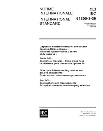 IEC 61300-3-39 Ed. 1.0 b:1997, Fibre optic interconnecting devices and ...