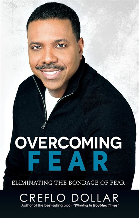 Overcoming Fear: Eliminating The Bondage of Fear eBook : Dollar, Creflo ...