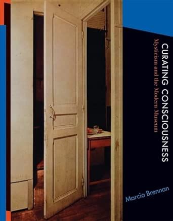 Buy Curating Consciousness – Mysticism and the Modern Museum (The MIT ...
