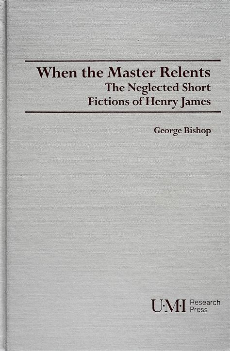 Buy When the Master Relents: Neglected Short Fiction of Henry James ...