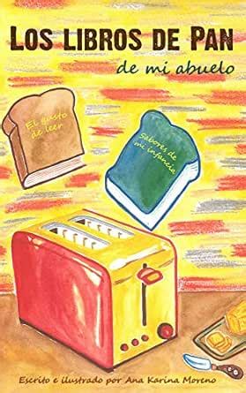 Los libros de pan: de mi abuelo (Spanish Edition) eBook : Moreno, Ana ...