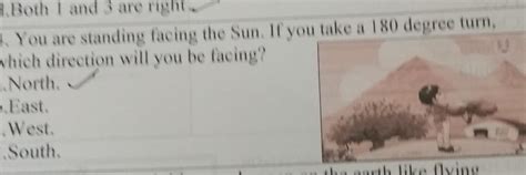 you are standing facing the sun. if you take a 180 degree turn which ...