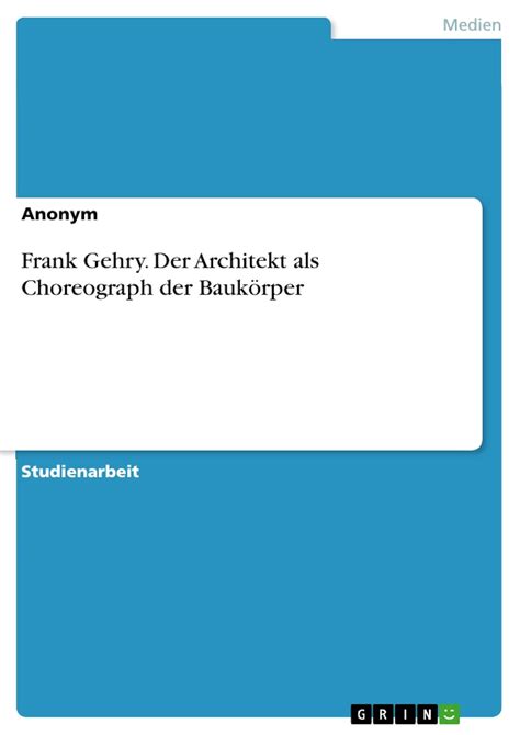 Buy Frank Gehry. Der Architekt als Choreograph der Baukrper Book Online ...