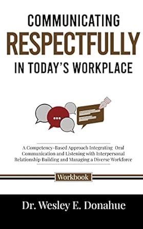 Communicating Respectfully in Today’s Workplace: A Competency-Based ...