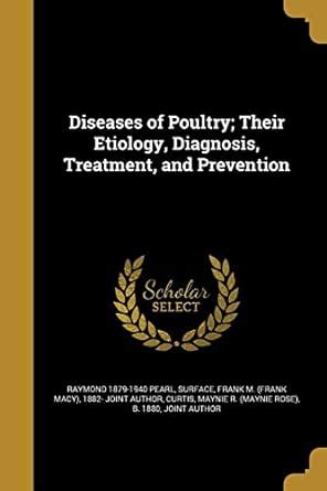 Diseases of Poultry; Their Etiology, Diagnosis, Treatment, and ...