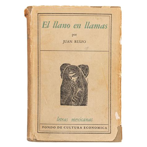 Rulfo, Juan. El Llano en Llamas. México: Fondo de Cultura Económica ...