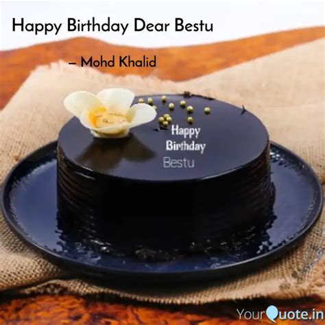 Happy Birthday Dear Bestu... | Quotes & Writings by Mohd Khalid | YourQuote
