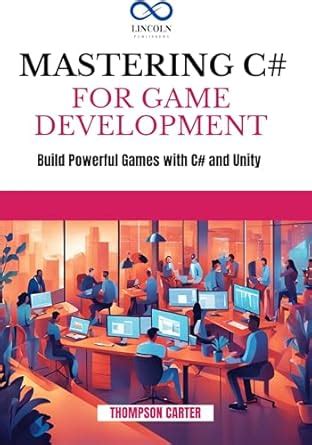 MASTERING C# FOR GAME DEVELOPMENT: Build Powerful Games with C# and ...