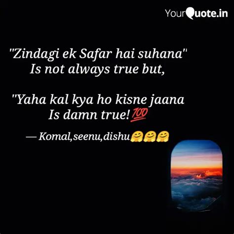 "Zindagi ek Safar hai suh... | Quotes & Writings by Shivani Pal | YourQuote
