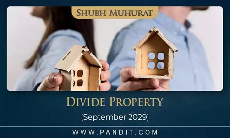 Shubh Muhurat For Divide Property September 2029 - Pandit.com