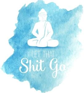 let that shit go premium inspiratona quotes and motivational wall ...