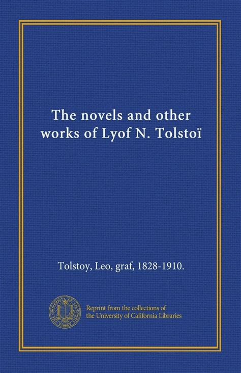 The novels and other works of Lyof N. Tolstoï : Tolstoy, Leo, graf ...
