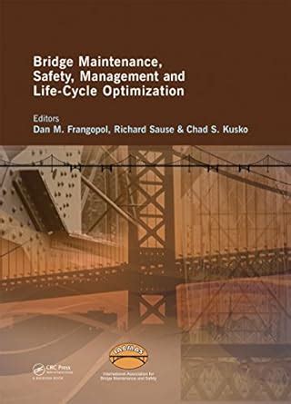 Bridge Maintenance, Safety, Management and Life-Cycle Optimization ...