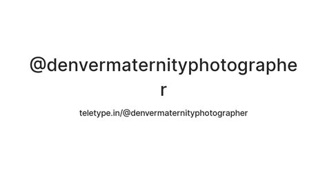 @denvermaternityphotographer — Teletype