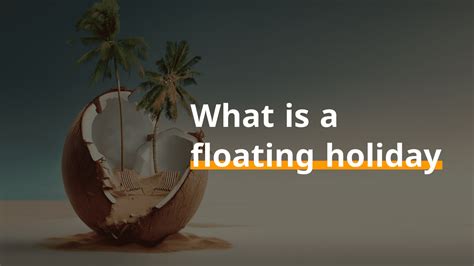 What Is A Floating Holiday? What Are Floating Holidays Used For? - The Chicago Weekly