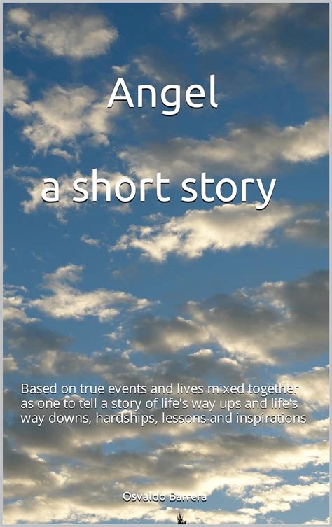 Angel A short story : Based on true events and lives mixed together as ...