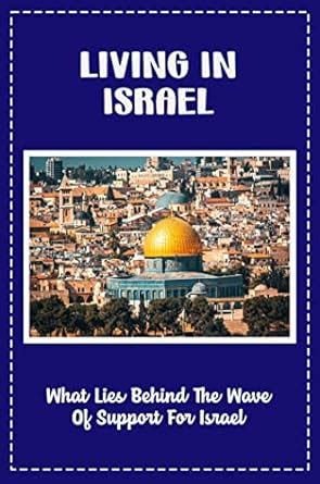 Living In Israel: What Lies Behind The Wave Of Support For Israel eBook ...