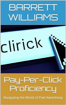 Pay-Per-Click Proficiency: Navigating the World of Paid Advertising ...