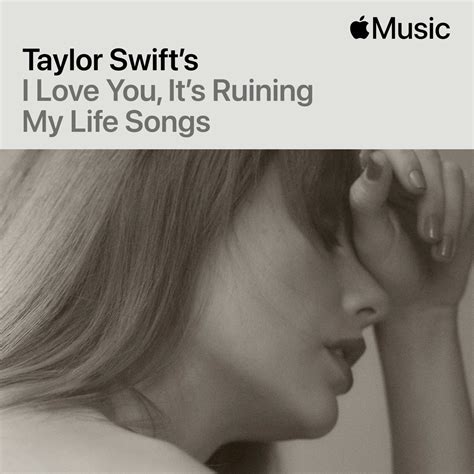 Discussion - I Love You, It's Ruining My Life Songs by Taylor Swift