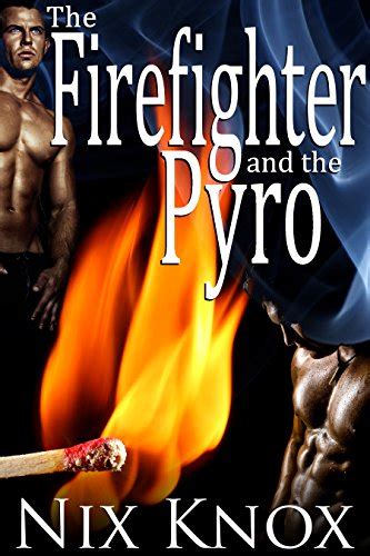 The Firefighter and the Pyro (Firefighter - Pyro Book 1) eBook : Knox ...