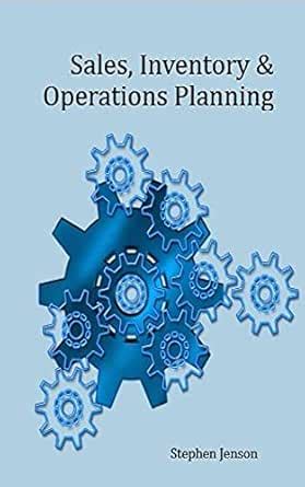 Sales, Inventory and Operations Planning: A Practical Implementation ...