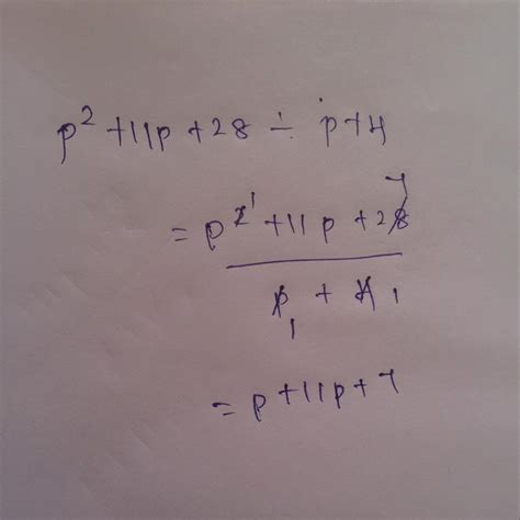 2. SIMPLIFY: (p power 2 + 11p +28) ÷ (p + 4) - Brainly.in