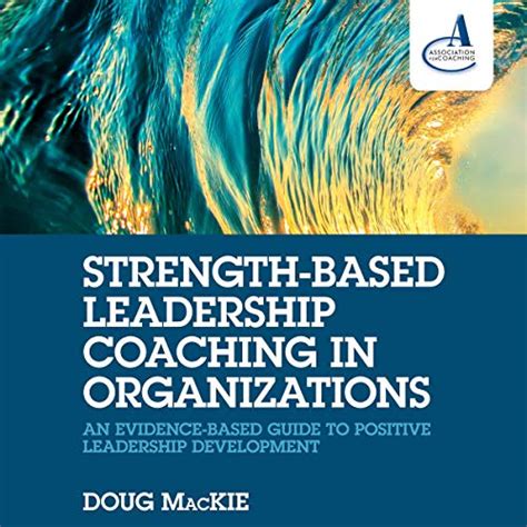Strength-Based Leadership Coaching in Organizations: An Evidence-Based ...