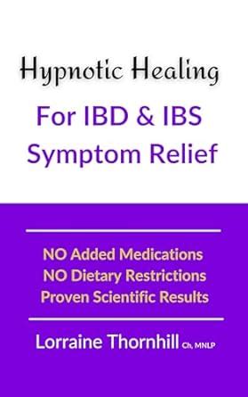 Hypnotic Healing For IBD and IBS Symptom Relief: No Added Medications ...