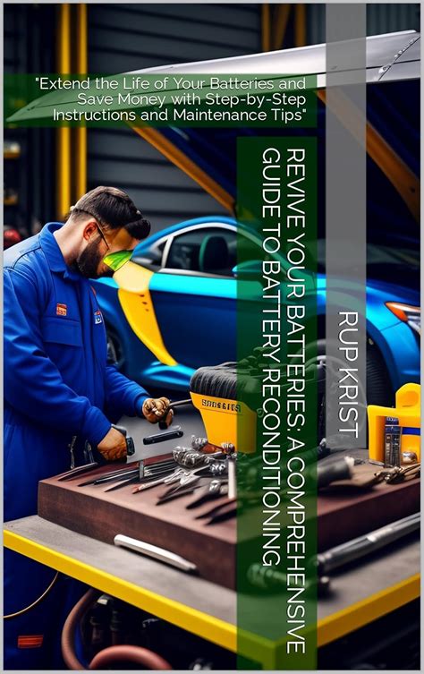 Revive Your Batteries: A Comprehensive Guide to Battery Reconditioning ...
