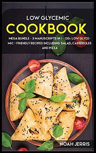 Low Glycemic Cookook: MEGA BUNDLE - 3 Manuscripts in 1 - 120+ Low ...