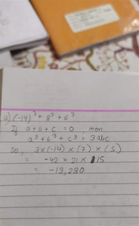 Without actually calculating the cube, find the value of (i) (-14)^3+8 ...