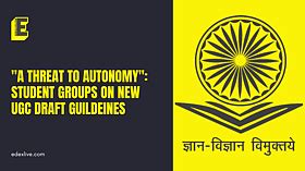 "Attack on autonomy and social justice”: Student groups criticise draft ...